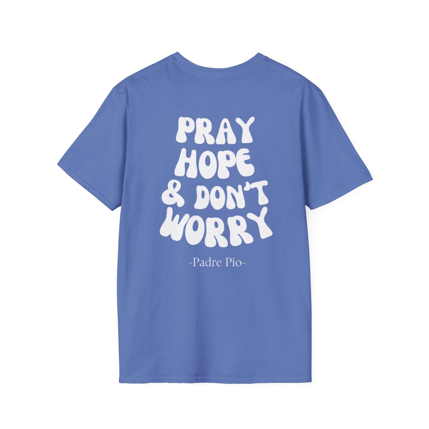 Pray, Hope, and Don't Worry- Saint Padre Pio, inspirational T-shirt