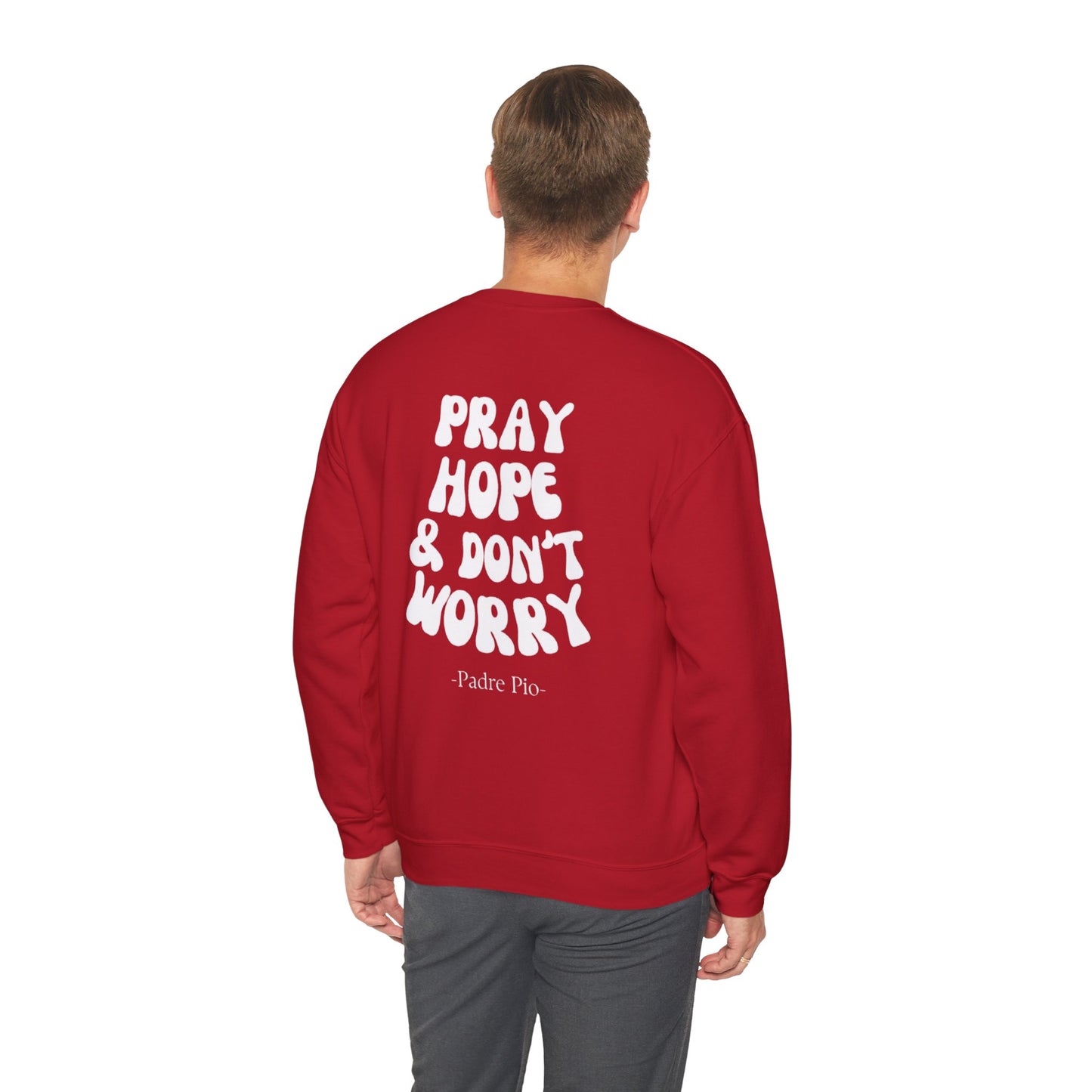 Pray, Hope, and Don't Worry-Padre Pio, Crewneck Sweatshirt
