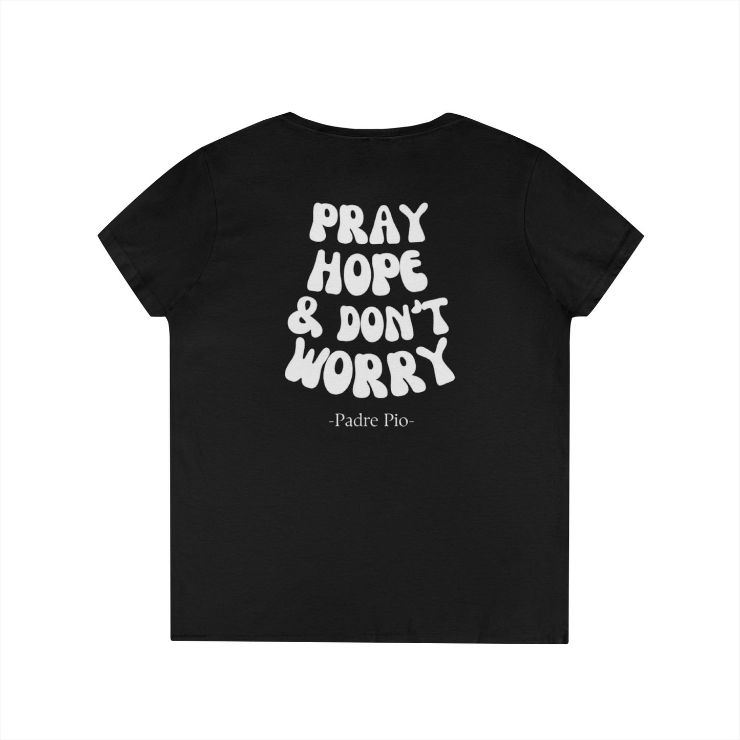 Pray, Hope, and Don't Worry- Padre Pio quote Women's V-neck shirt