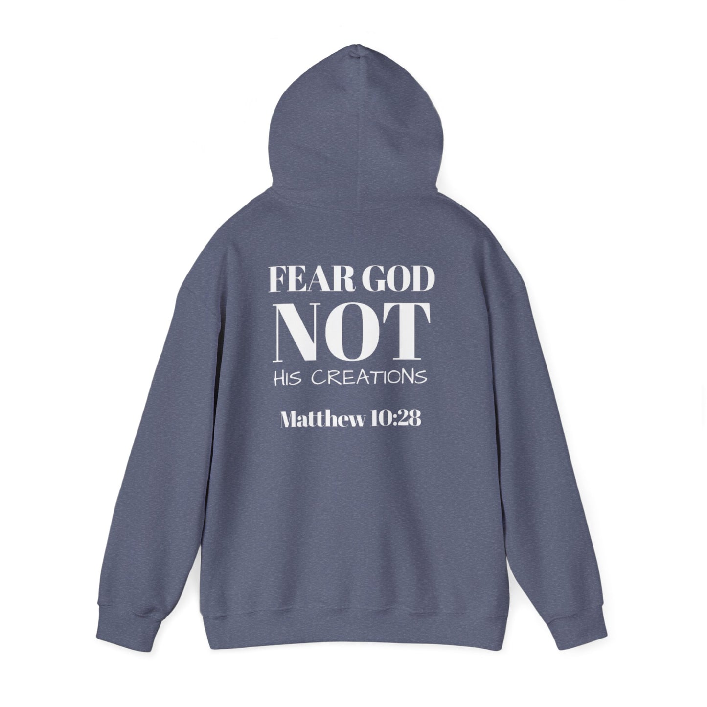 Fear God, not his creations unisex Christian Hoodie