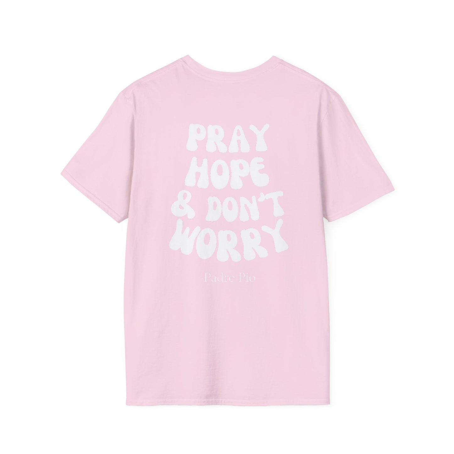 Pray, Hope, and Don't Worry- Saint Padre Pio, inspirational T-shirt