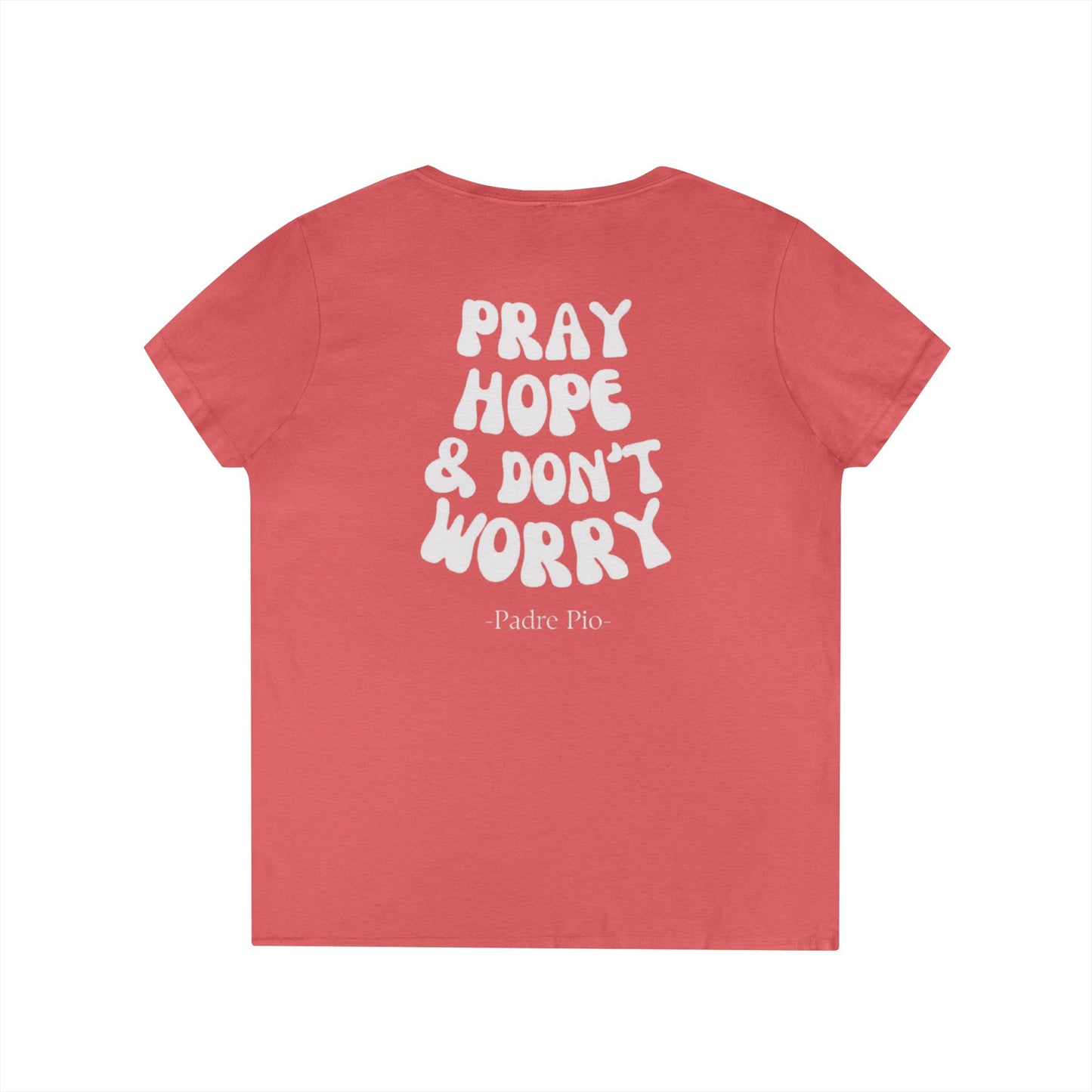 Pray, Hope, and Don't Worry- Padre Pio quote Women's V-neck shirt