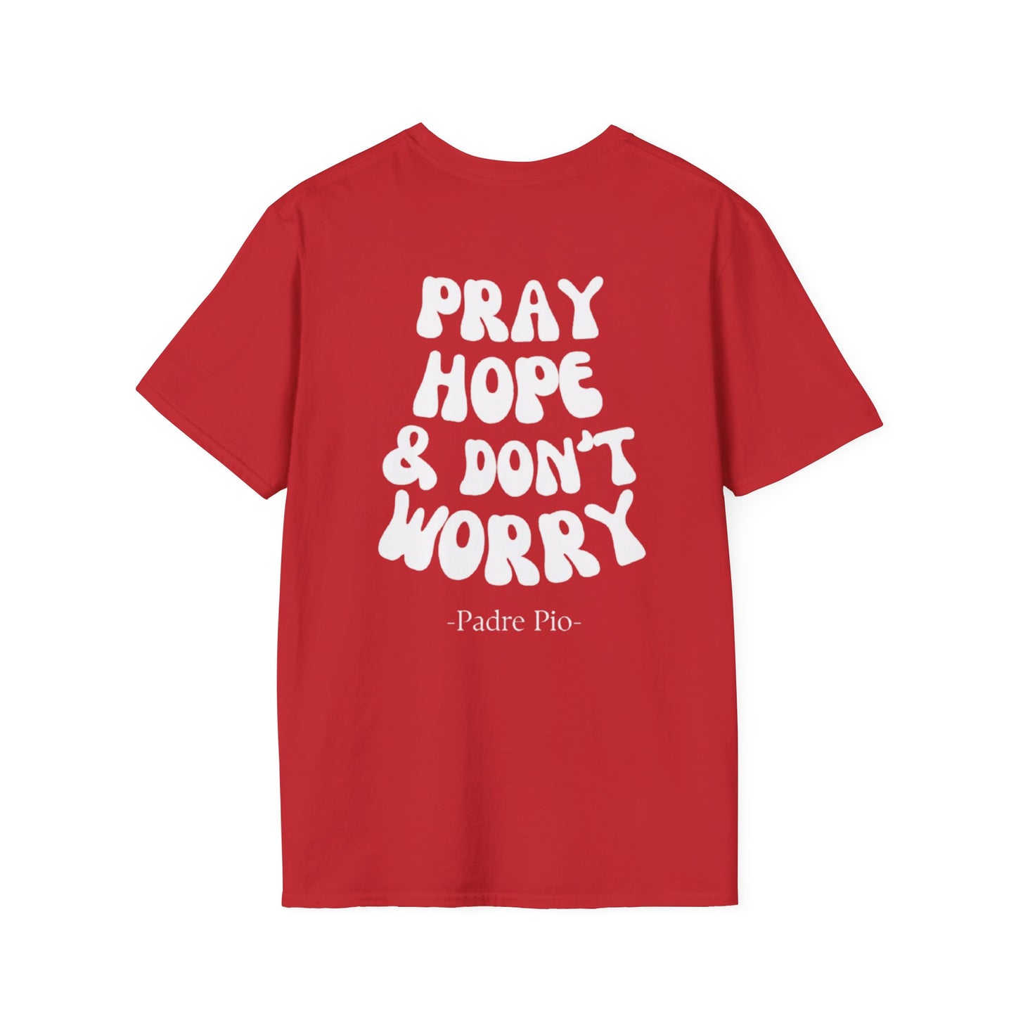 Pray, Hope, and Don't Worry- Saint Padre Pio, inspirational T-shirt