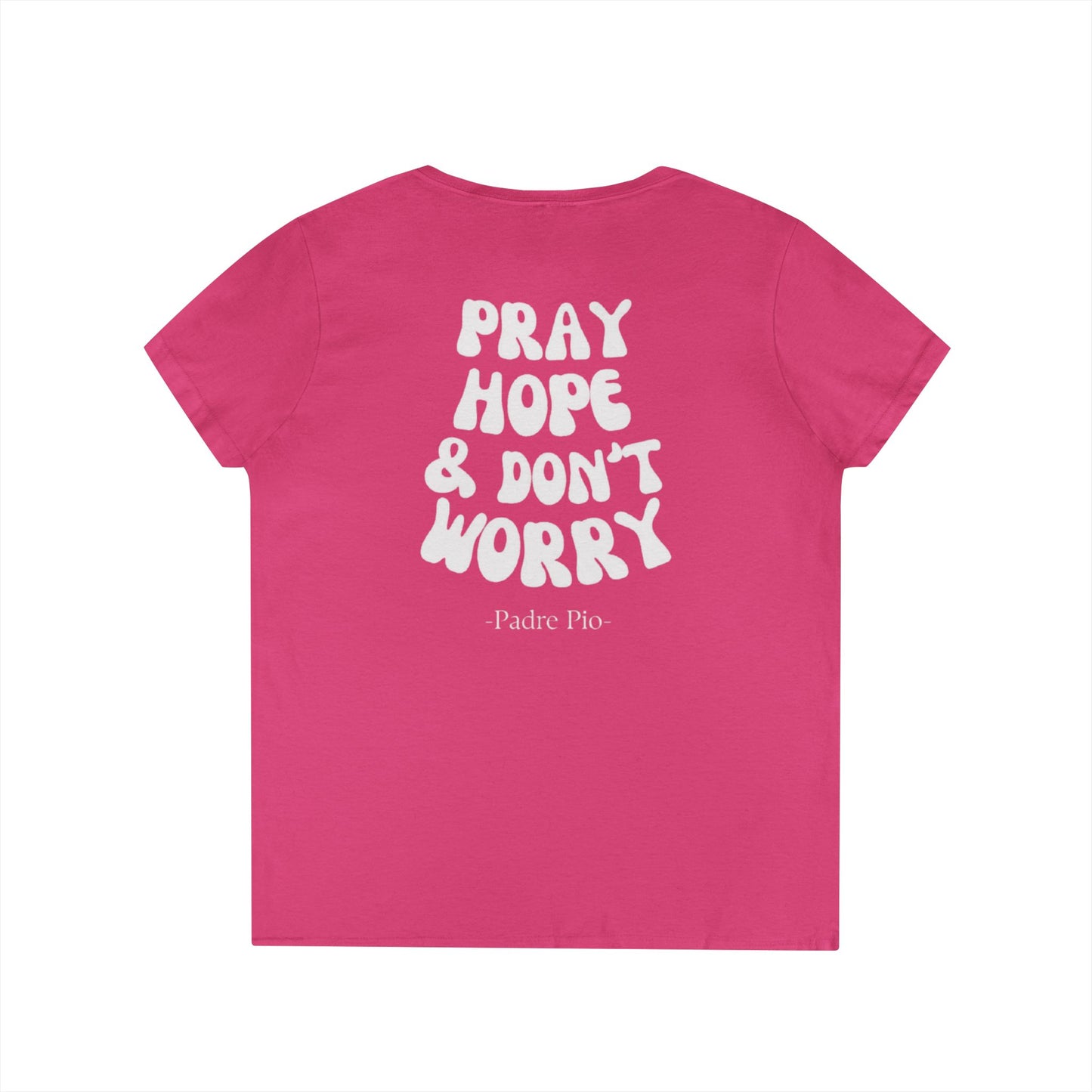 Pray, Hope, and Don't Worry- Padre Pio quote Women's V-neck shirt