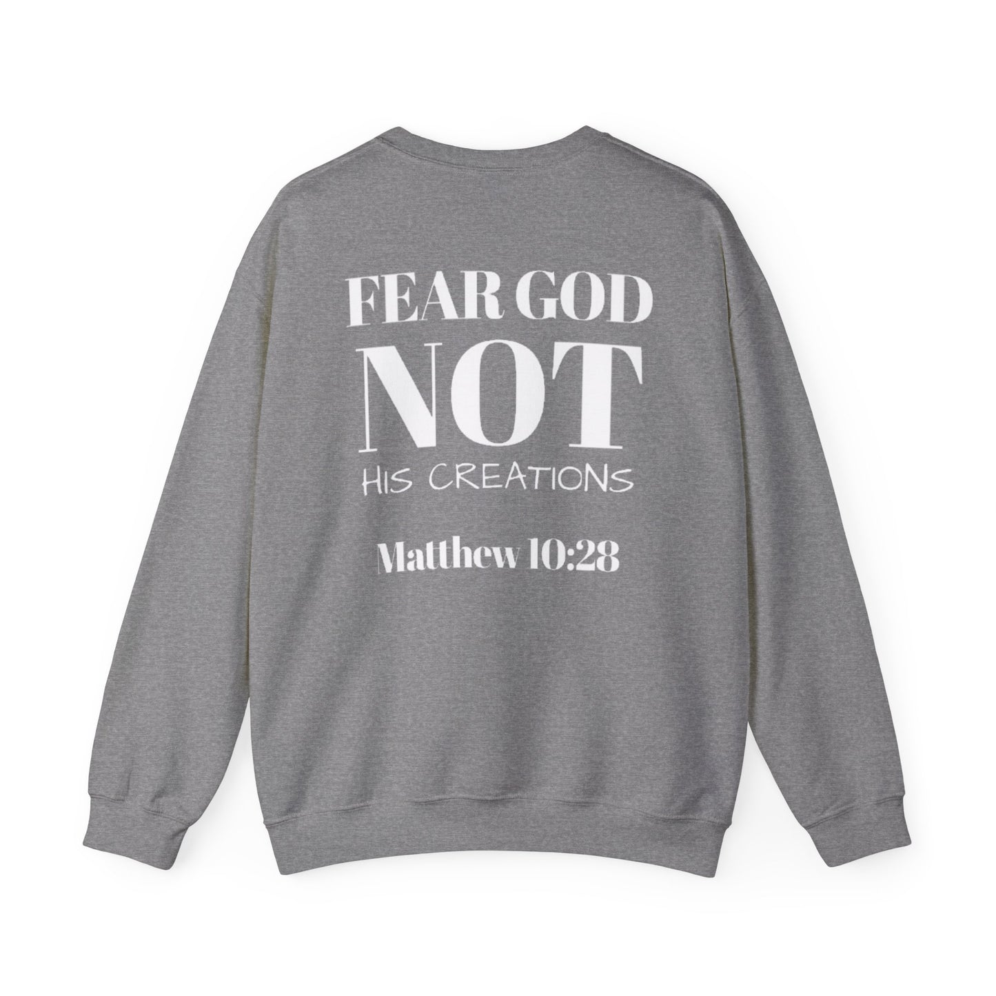 Fear God, not his creations unisex crewneck christian sweatshirt