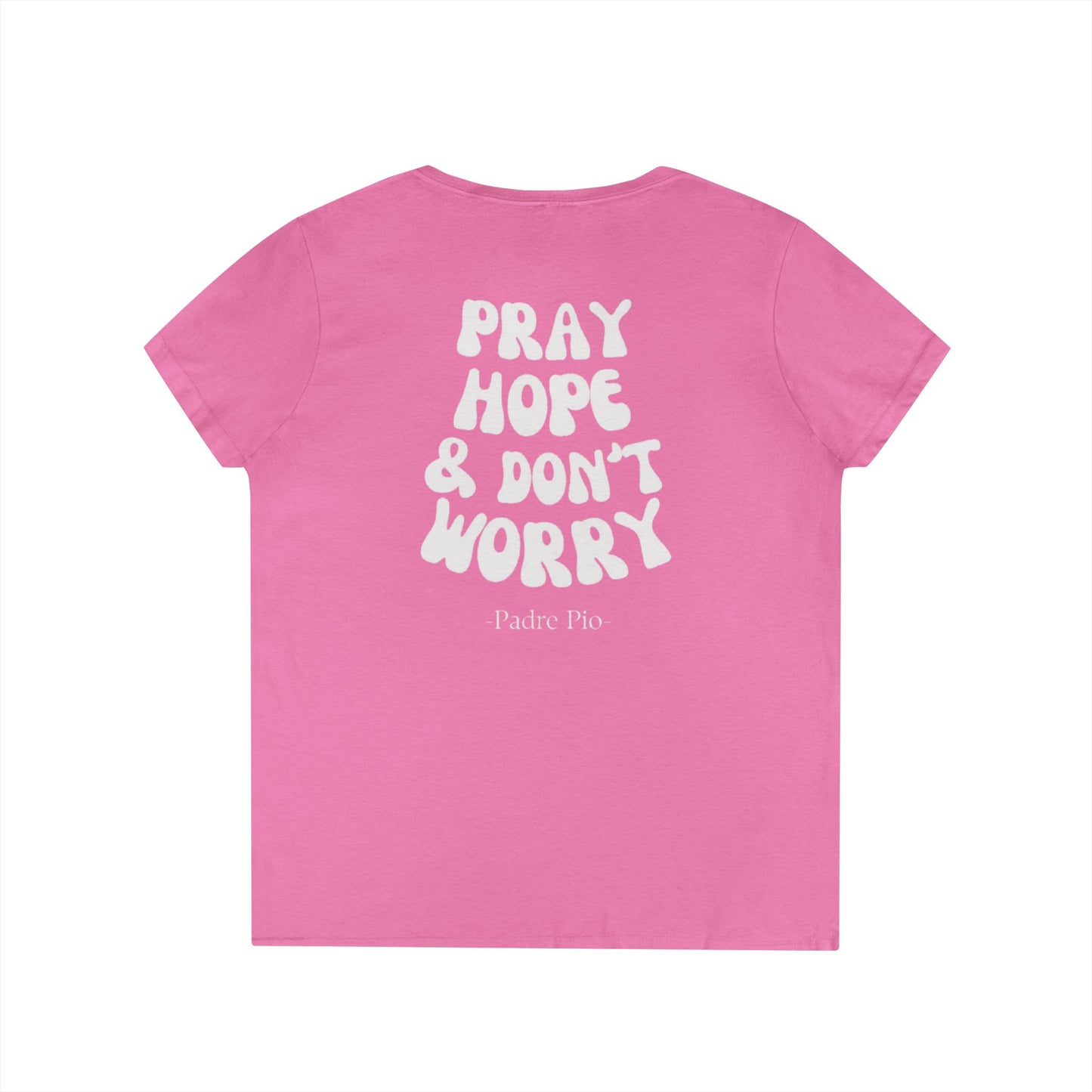 Pray, Hope, and Don't Worry- Padre Pio quote Women's V-neck shirt