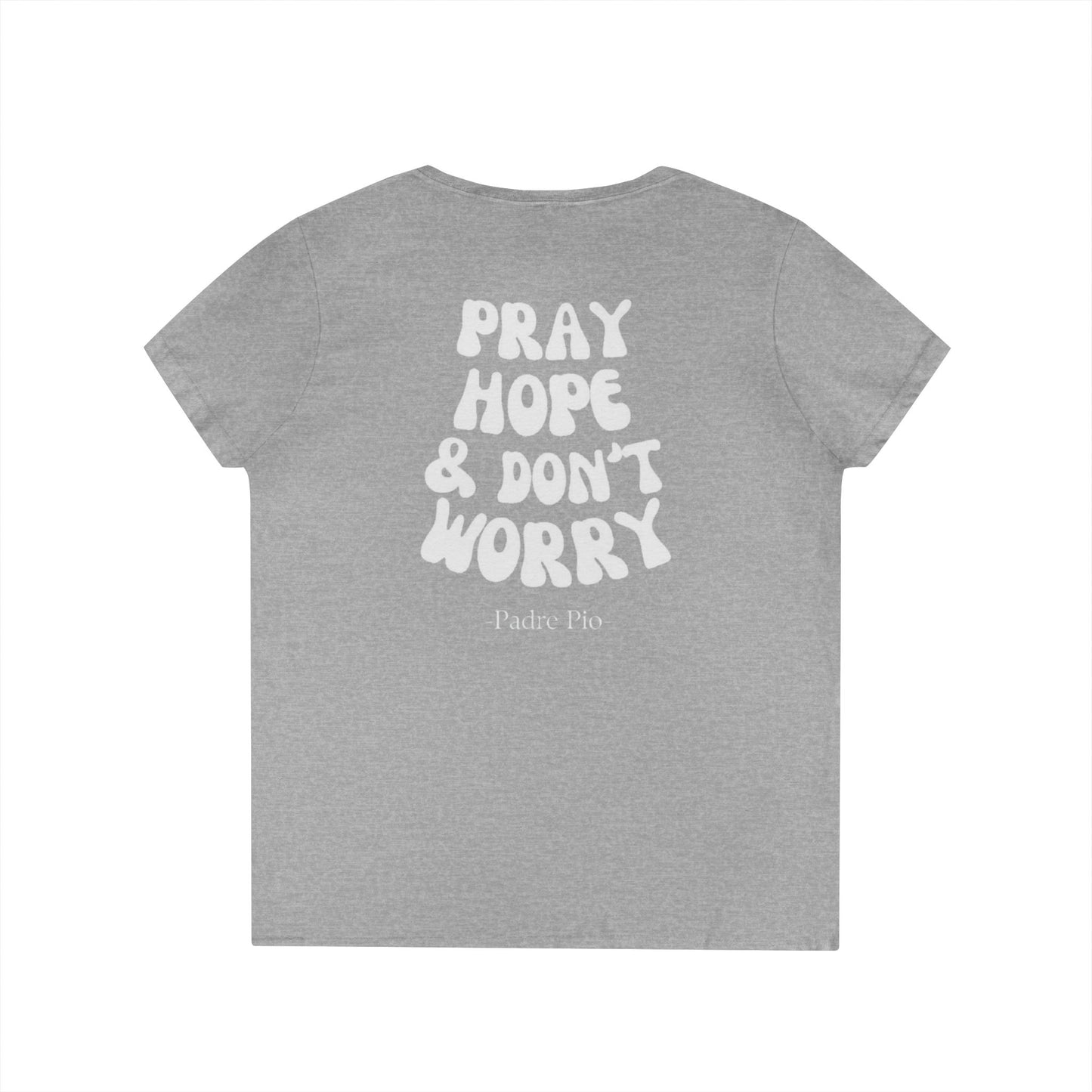 Pray, Hope, and Don't Worry- Padre Pio quote Women's V-neck shirt