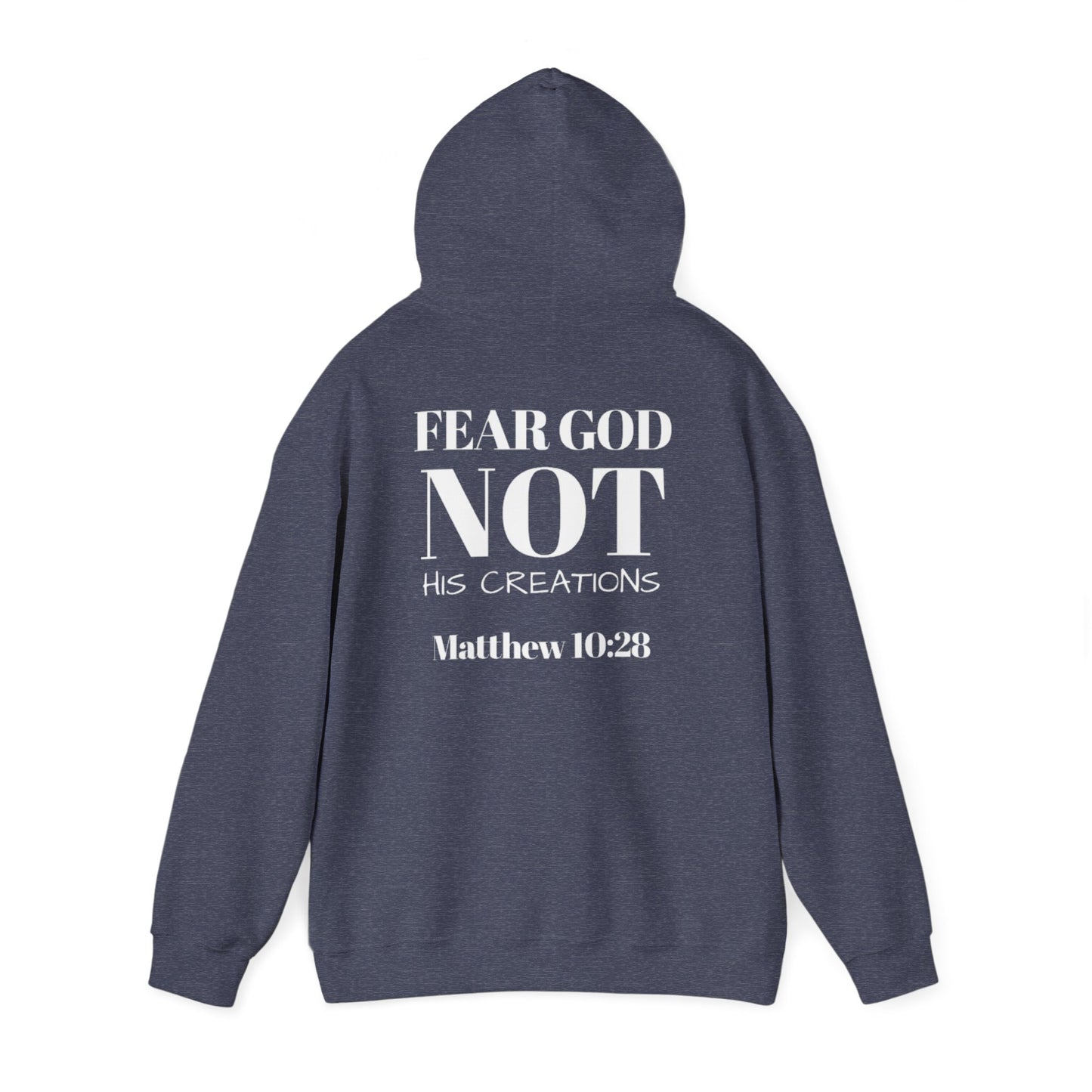 Fear God, not his creations unisex Christian Hoodie
