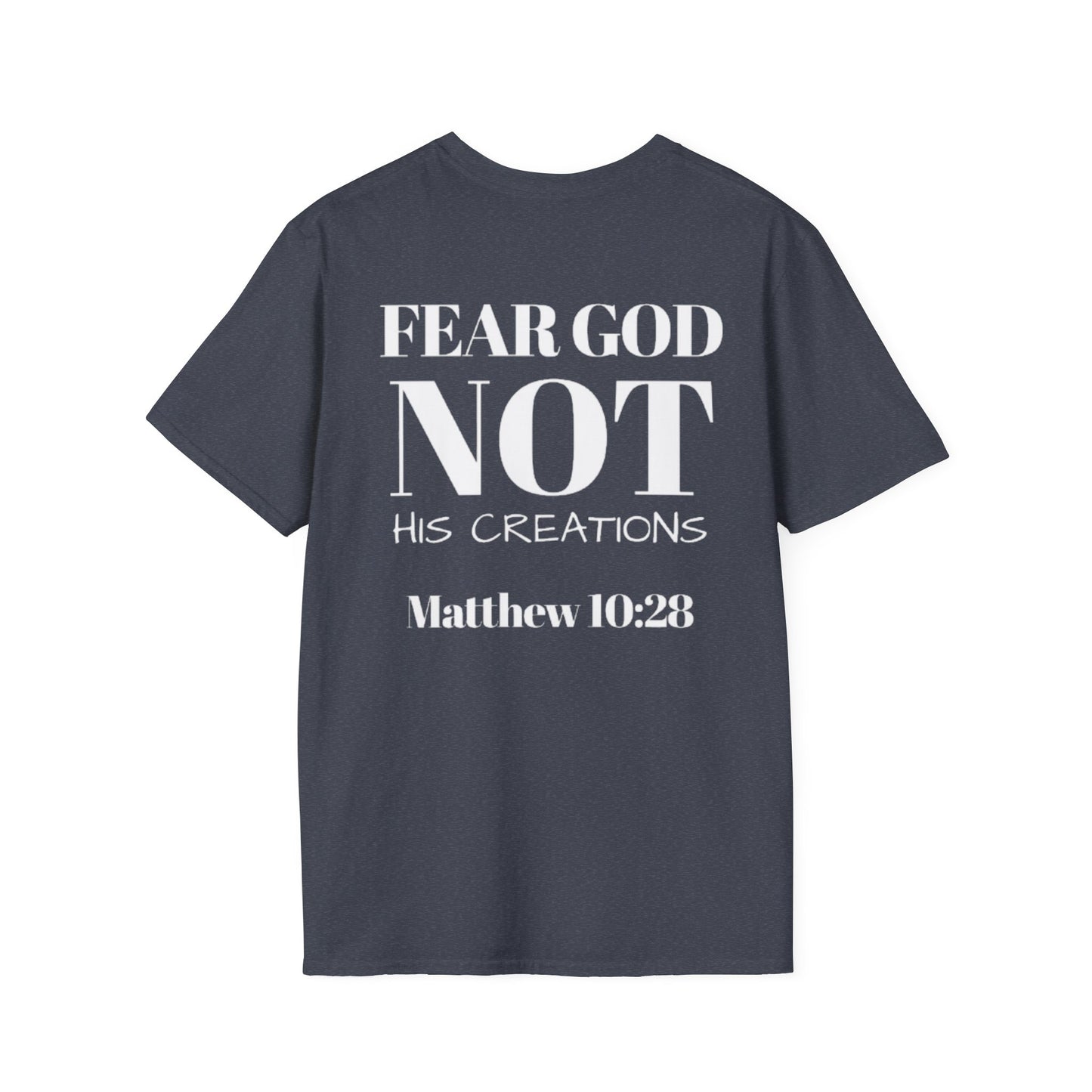 Fear God, not his creations Christian T-shirt
