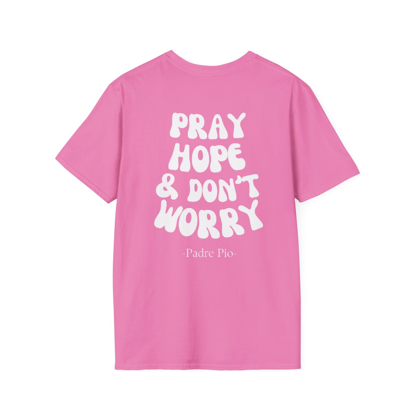 Pray, Hope, and Don't Worry- Saint Padre Pio, inspirational T-shirt