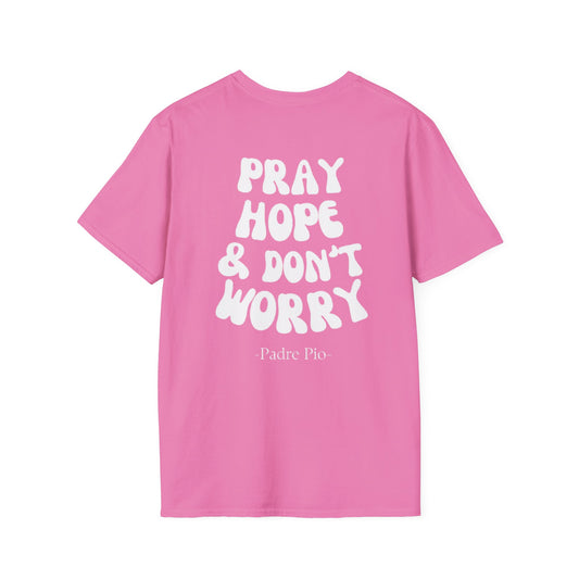 Pray, Hope, and Don't Worry- Saint Padre Pio, inspirational T-shirt