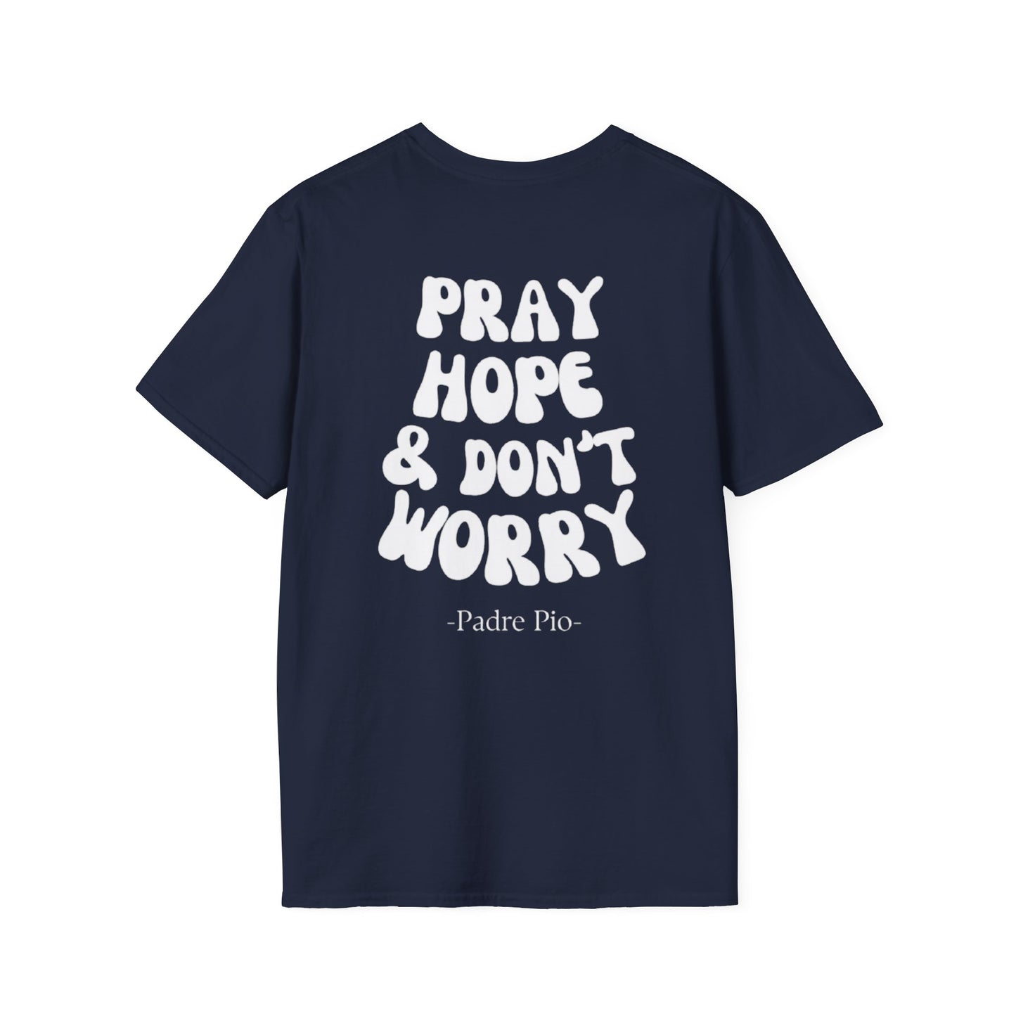 Pray, Hope, and Don't Worry- Saint Padre Pio, inspirational T-shirt
