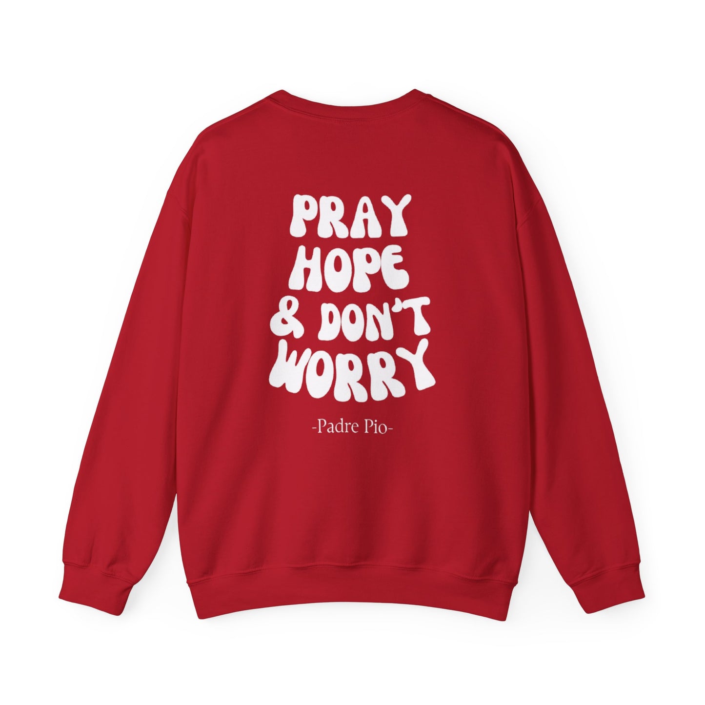 Pray, Hope, and Don't Worry-Padre Pio, Crewneck Sweatshirt