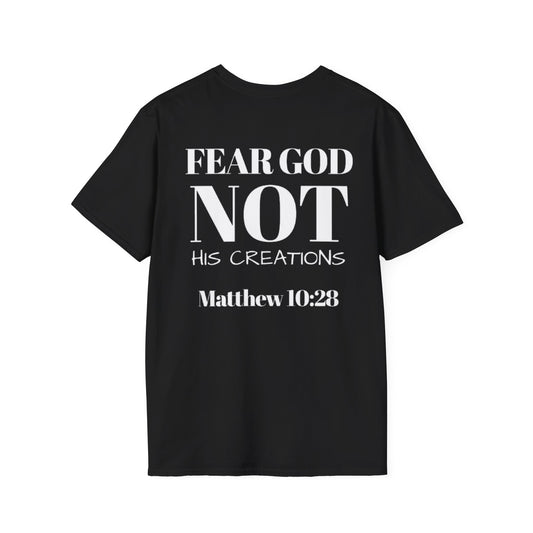 Fear God, not his creations Christian T-shirt