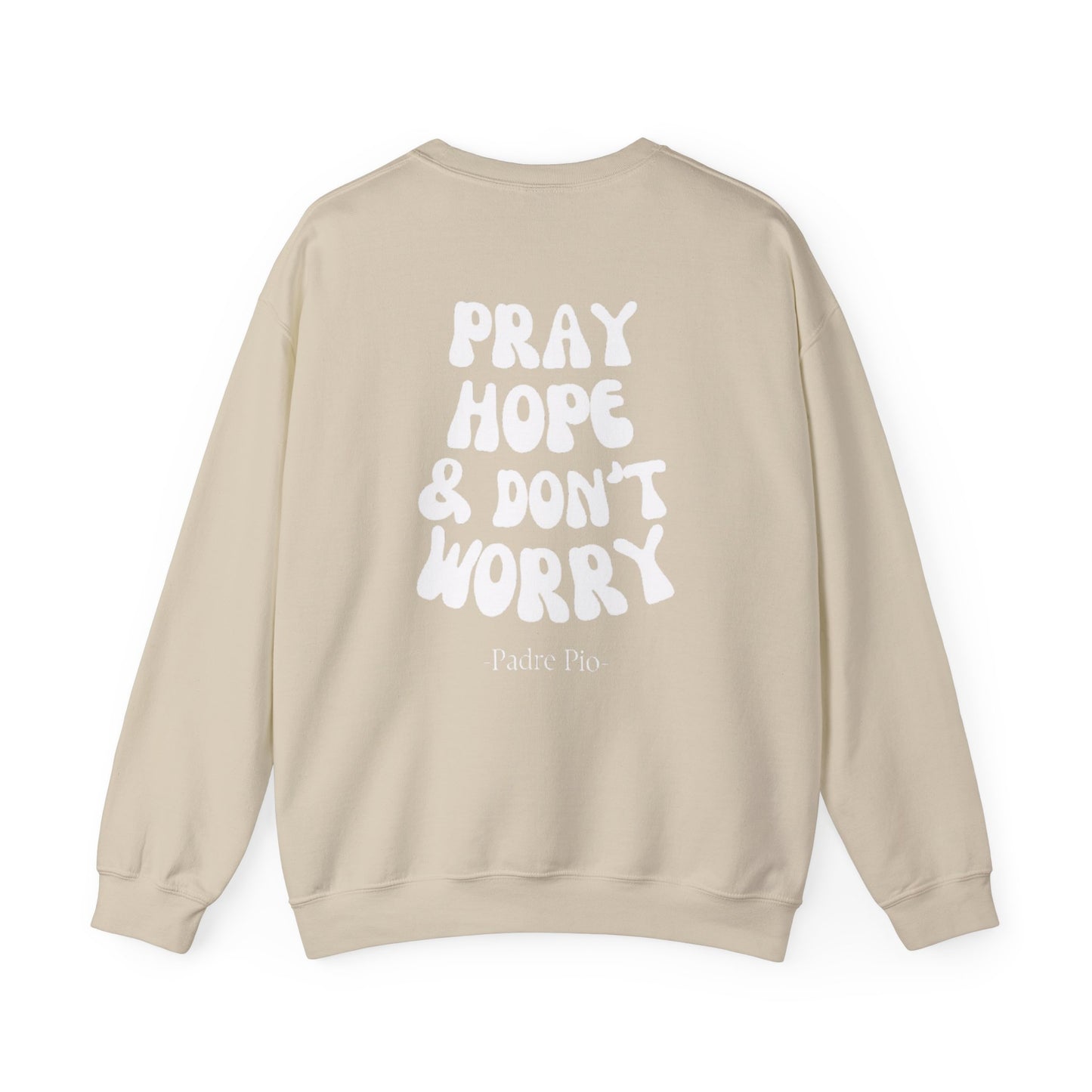 Pray, Hope, and Don't Worry-Padre Pio, Crewneck Sweatshirt