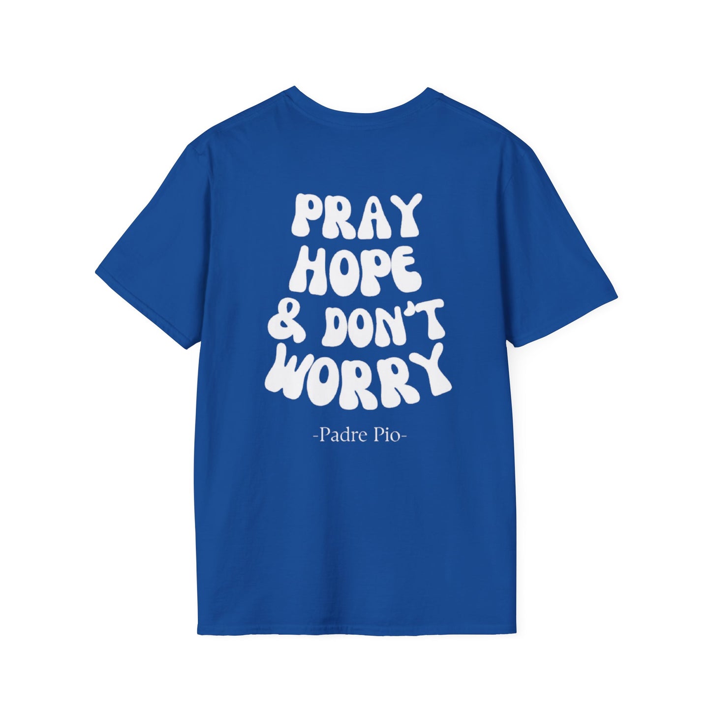 Pray, Hope, and Don't Worry- Saint Padre Pio, inspirational T-shirt