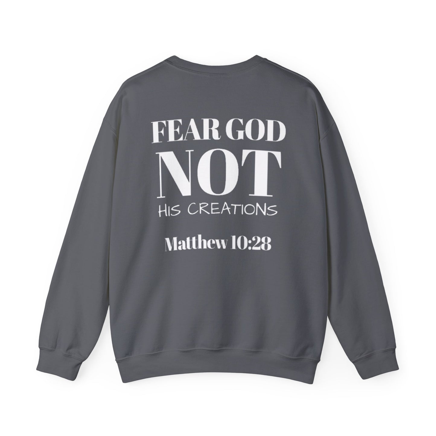 Fear God, not his creations unisex crewneck christian sweatshirt