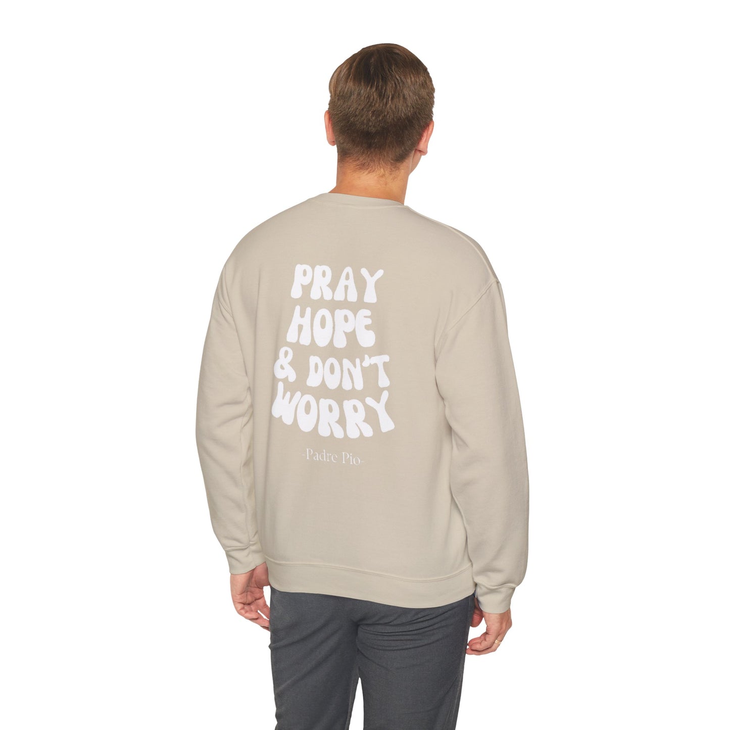 Pray, Hope, and Don't Worry-Padre Pio, Crewneck Sweatshirt