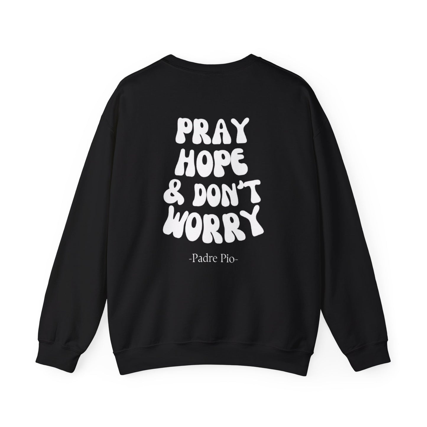 Pray, Hope, and Don't Worry-Padre Pio, Crewneck Sweatshirt