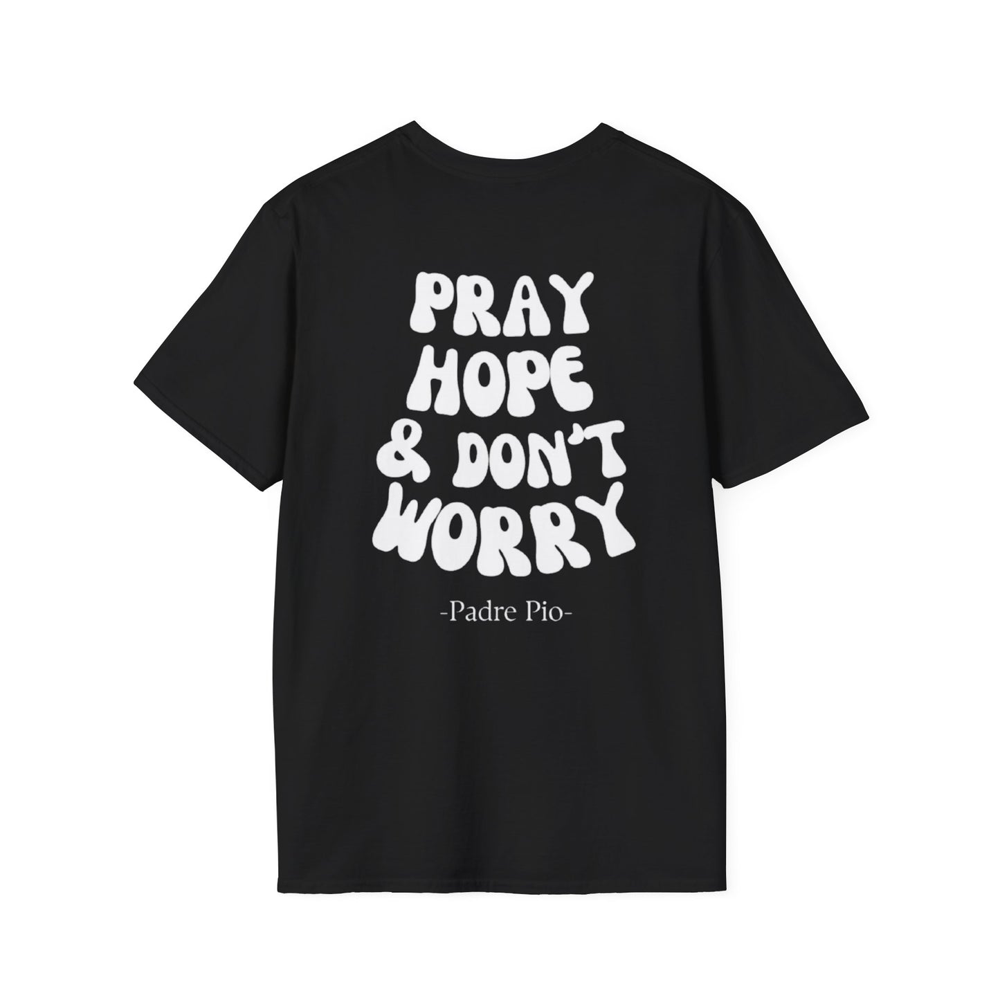 Pray, Hope, and Don't Worry- Saint Padre Pio, inspirational T-shirt