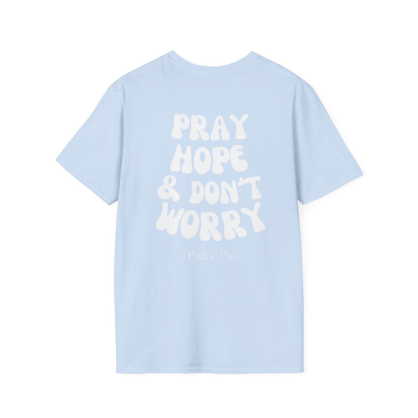 Pray, Hope, and Don't Worry- Saint Padre Pio, inspirational T-shirt